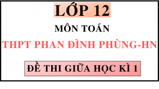 ĐỀ THI GIỮA HỌC KÌ 1 - MÔN TOÁN - THPT PHAN ĐÌNH PHÙNG -HN